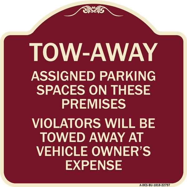 Tow Zone Assigned Parking Spaces on These Premises Violators Will Be Towed Away at Ve, BU-1818-22797